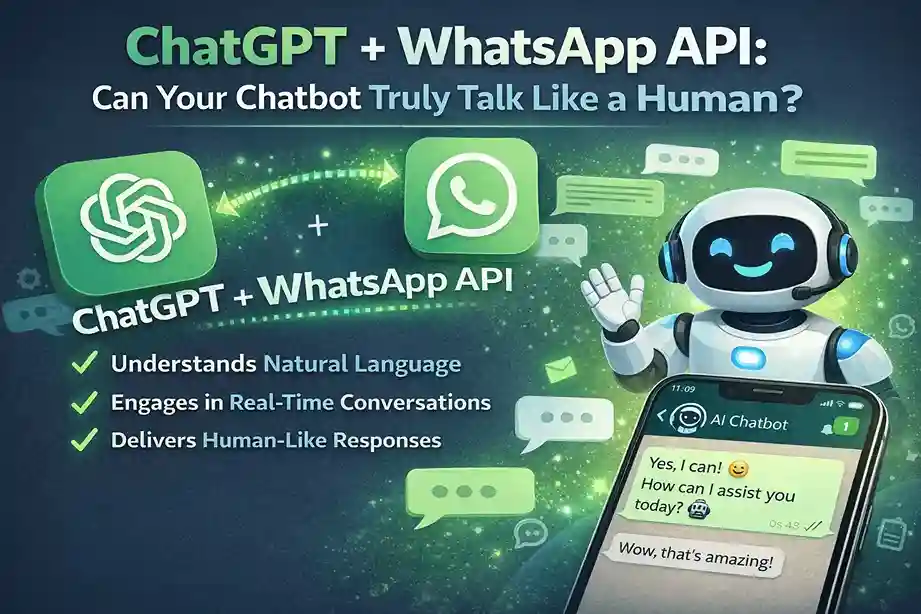 ChatGPT + WhatsApp API: Can Your Chatbot Truly Talk Like a Human?